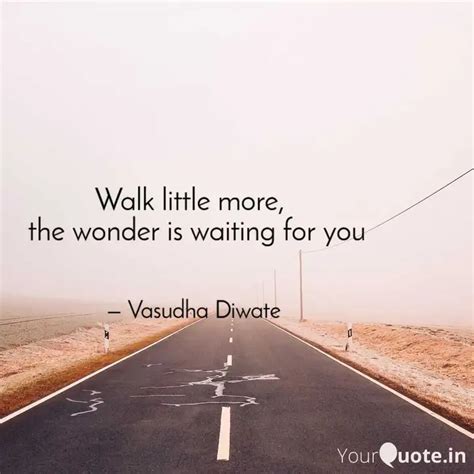 Walk little more, the w... | Quotes & Writings by Vasudha Diwate ...