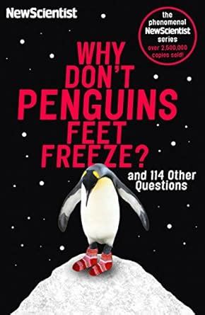 Why Don't Penguins' Feet Freeze?: And 114 Other Questions (New ...