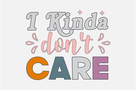 I Kinda Dont Care Graphic by Lazy Craft · Creative Fabrica