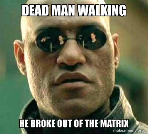 Dead Man Walking Meme 的图像结果