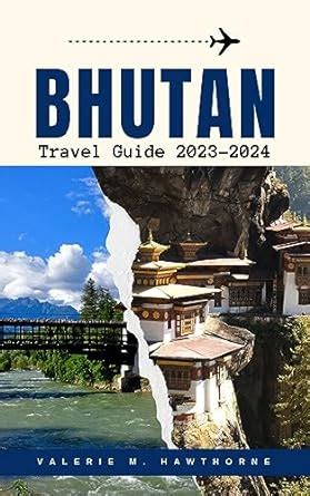 Bhutan Travel Guide 2023-2024: Your Ultimate Guide to Exploring Bhutan ...