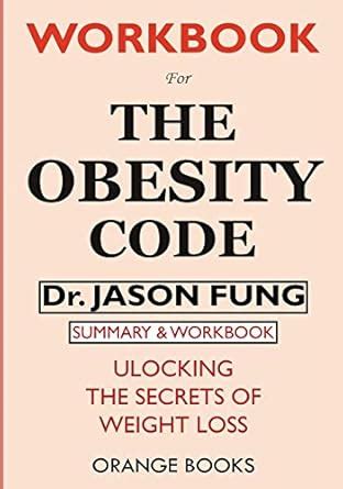 WORKBOOK For The Obesity Code: Unlocking the Secrets of Weight Loss ...