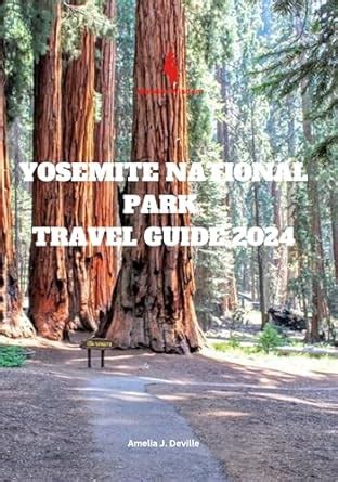 YOSEMITE NATIONAL PARK TRAVEL GUIDE 2024: Yosemite National Park ...