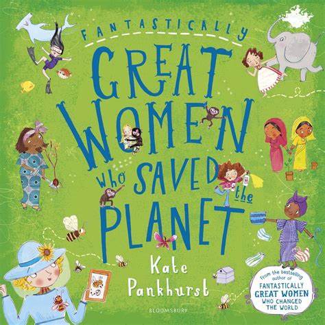 Fantastically Great Women Who Saved the Planet Kate Pankhurst – The ...