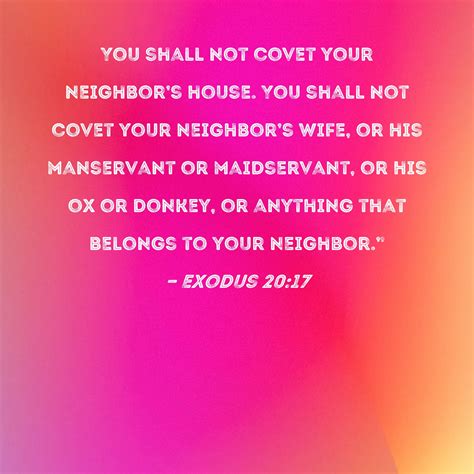 Exodus 20:17 You shall not covet your neighbor's house. You shall not ...