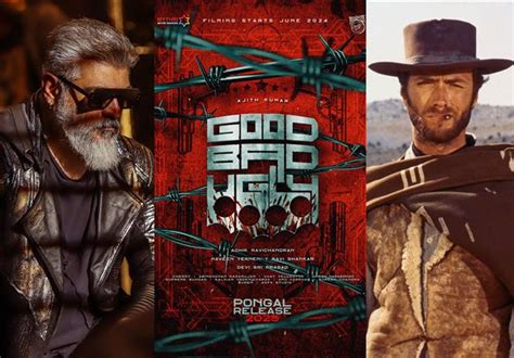 Good Bad Ugly: Ajith film with another Clint Eastwood reference Tamil ...