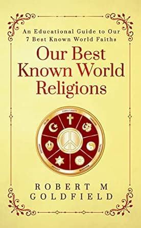 Our Best Known World Religions: An Educational Guide to Our 7 Best ...