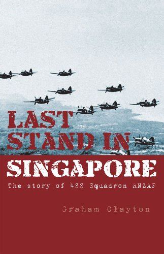 Buy Last Stand in Singapore: The Story of 488 Squadron RNZAF Book ...