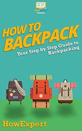How To Backpack: Your Step By Step Guide To Backpacking eBook : Press ...