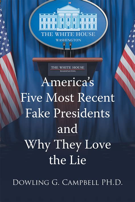 Americas Five Most Recent Fake Presidents And Why They Love The Lie ...
