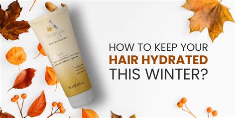 How to keep your hair hydrated this winter? – aaranyaa skincare