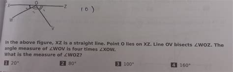 In the above figure, XZ is a straight line. Point O lies on XZ. Line OV ...