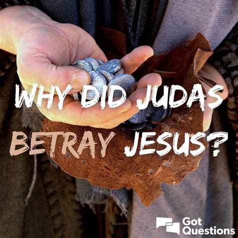 Why did Judas betray Jesus? | GotQuestions.org