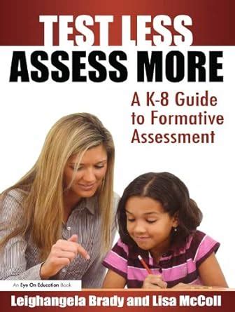 Test Less Assess More: A K-8 Guide to Formative Assessment eBook : Mc ...