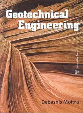 GEOTECHNICAL ENGINEERING : Debashis Moitra: Amazon.in: Books