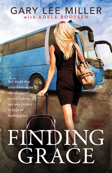 Gary Lee Miller – Finding Grace: In a world that sometimes seems out of ...