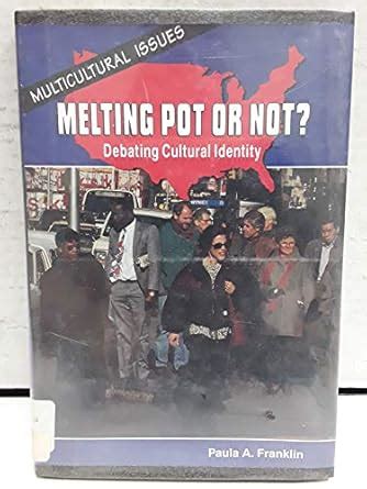 Melting Pot or Not?: Debating Cultural Identity (Multicultural Issues S ...