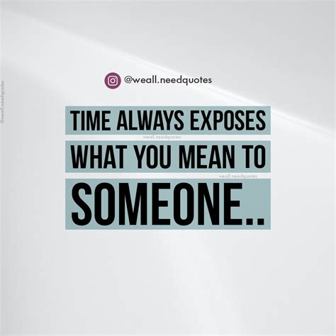 Time always exposes what you mean to someone.. | English quotes, Quotes ...