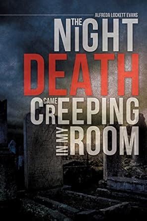 The Night Death Came Creeping in My Room : Evans, Alfreda Lockett ...