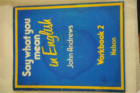 Say What You Mean in English: Bk. 2 : Andrews, John, Joyce, Peter ...