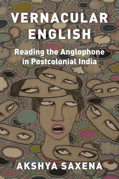 Vernacular English: Reading The Anglophone In Postcolonial India ...