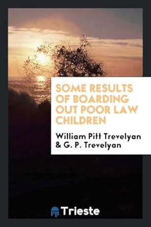 Some Results of Boarding Out Poor Law Children : Trevelyan, William ...