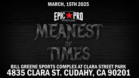 Epic Pro Wrestling presents The Meanest of Times in Los Angeles, CA ...
