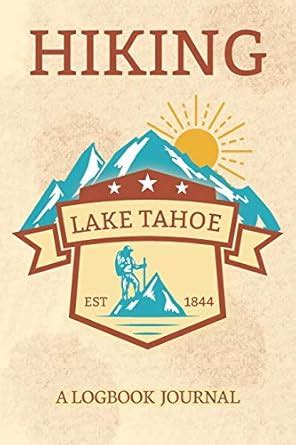 Buy Hiking Lake Tahoe A Logbook Journal: Notebook For Recording ...