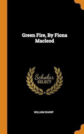 Buy Green Fire, By Fiona Macleod Book Online at Low Prices in India ...