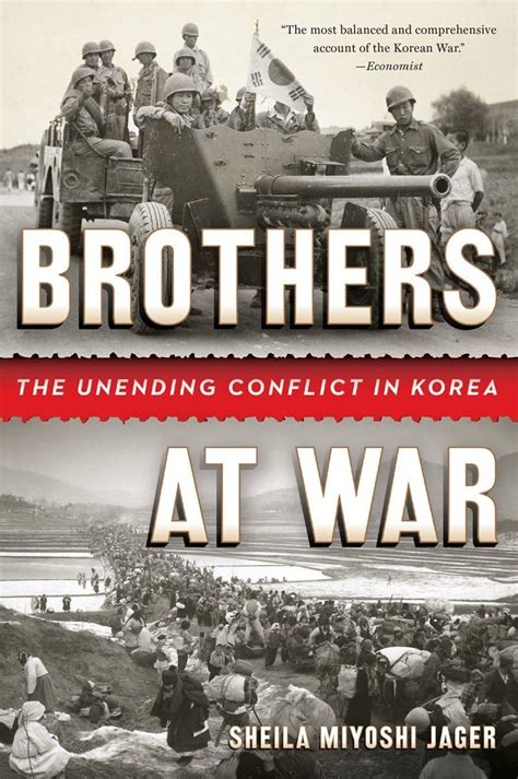Brothers at War: The Unending Conflict in Korea: Jager, Sheila Miyoshi ...