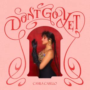 CAMILA CABELLO RETURNS WITH NEW SINGLE AND MUSIC VIDEO “DON’T GO YET ...