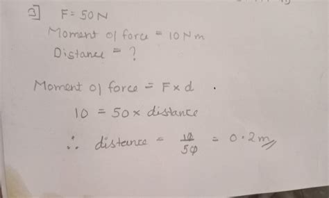 A force of 50 N produces a moment of force of 10 Nm in a rigid body ...