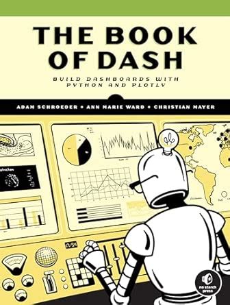 The Book of Dash: Build Interactive Data Analysis and Visualization ...