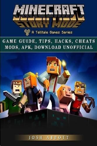 Buy Minecraft Story Mode Game Guide, Tips, Hacks, Cheats Mods, Apk ...