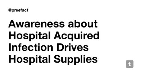 Awareness about Hospital Acquired Infection Drives Hospital Supplies ...