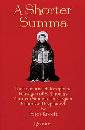 A Shorter Summa: The Essential Philosophical Passages of St. Thomas ...