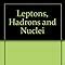 Buy Leptons, Hadrons and Nuclei Book Online at Low Prices in India ...
