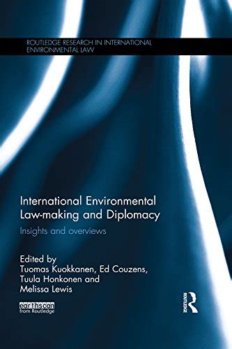 International Environmental Law-making and Diplomacy: Insights and ...