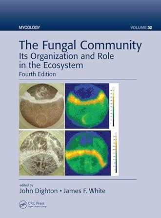 Buy The Fungal Community: Its Organization and Role in the Ecosystem ...