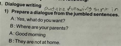 1) Prepare a dialogue from the jumbled sentences. A: Yes, what do you ...