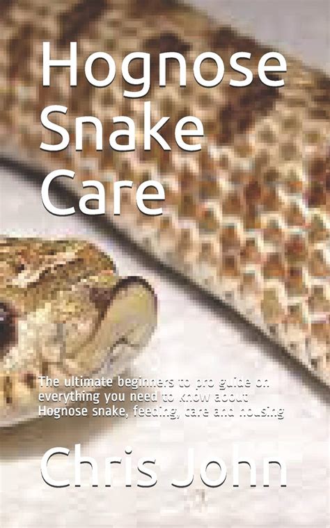 Buy Hognose Snake Care: The ultimate beginners to pro guide on ...