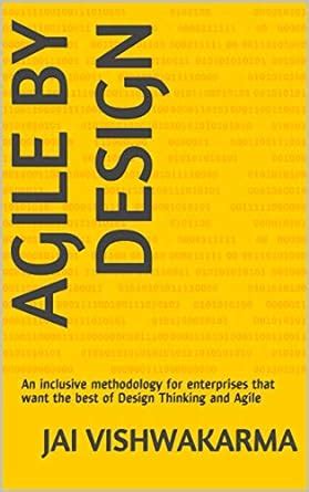 Agile by Design: An inclusive methodology for enterprises that want the ...