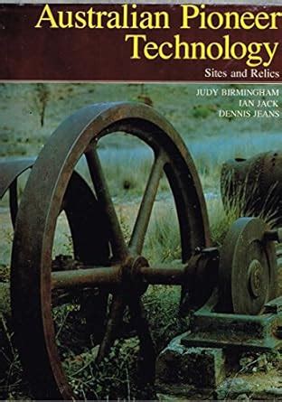 Buy Australian pioneer technology: Sites and relics : ... towards an ...