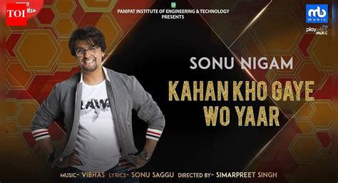 Latest Hindi Song 'Kahan Kho Gaye Wo Yaar' Sung By Sonu Nigam