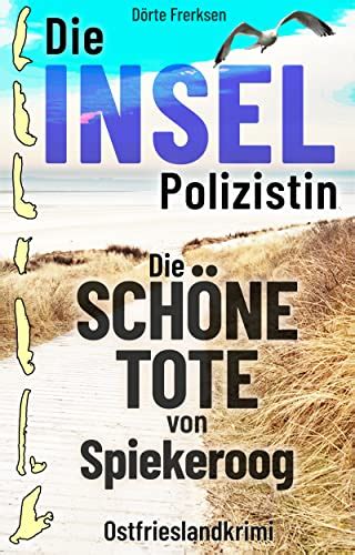 Die Inselpolizistin. Die schöne Tote von Spiekeroog: Ostfrieslandkrimi ...