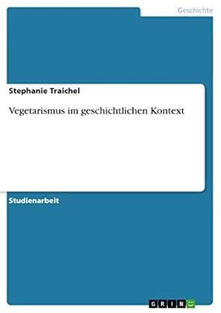 Vegetarismus im geschichtlichen Kontext : Traichel, Stephanie: Amazon ...