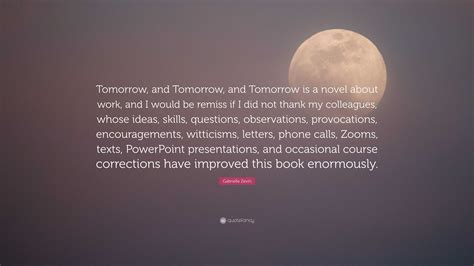 Gabrielle Zevin Quote: “Tomorrow, and Tomorrow, and Tomorrow is a novel ...
