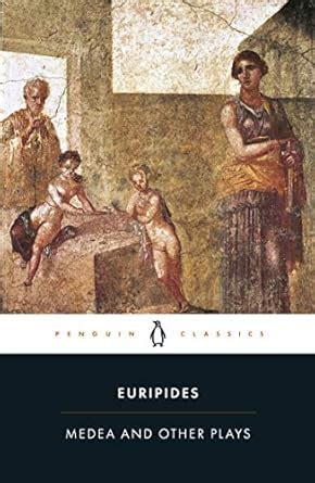Medea and Other Plays: Medea/ Alcestis/The Children of Heracles ...