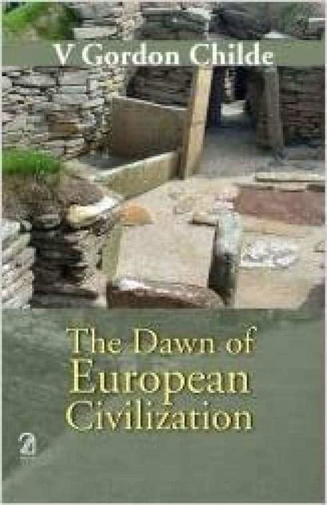 The Dawn Of European Civilization | V Gordon Childe