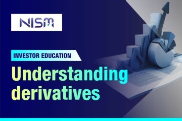Understanding derivatives - National Institute of Securities Markets (NISM)